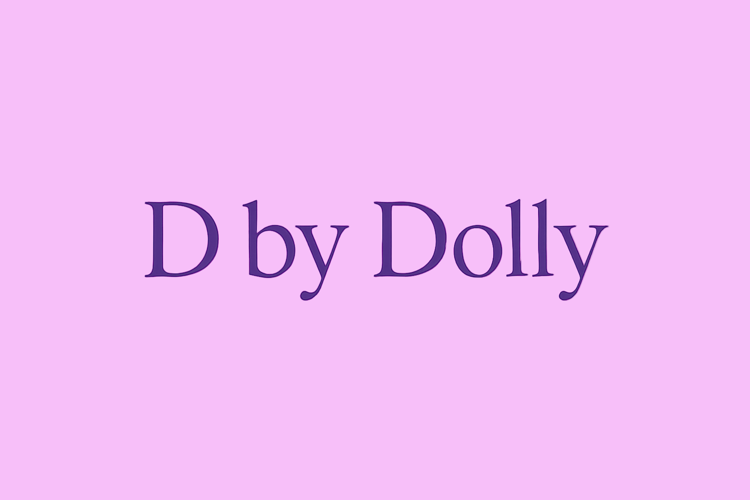 D by Dolly across centre on one line in purple font with light pink background